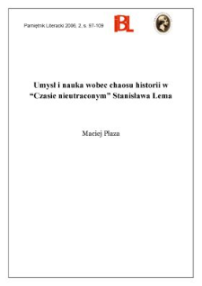 Umysł i nauka wobec chaosu historii w &bdquo;Czasie nieutraconym&rdquo; Stanisława Lema