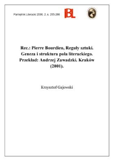 Pierre Bourdieu, Reguły sztuki. Geneza i struktura pola literackiego. Przekład Andrzej Zawadzki. Kraków (2001). „Horyzonty Nowoczesności”. [T.] 20