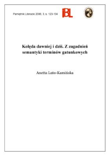 Kolęda dawniej i dziś. Z zagadnień semantyki termin&oacute;w gatunkowych