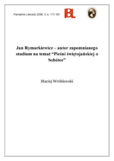 Jan Rymarkiewicz &ndash; autor zapomnianego studium na temat "Pieśni świętojańskiej o Sob&oacute;tce"