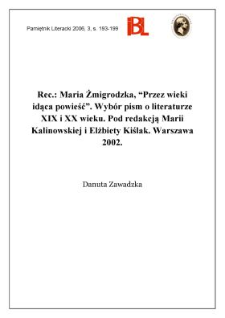 Maria Żmigrodzka, „Przez wieki idąca powieść”. Wybór pism o literaturze XIX i XX wieku. Pod redakcją Marii Kalinowskiej i Elżbiety Kiślak. Warszawa 2002