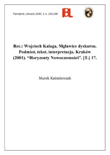 Wojciech Kalaga, Mgławice dyskursu. Podmiot, tekst, interpretacja. Kraków (2001). „Horyzonty Nowoczesności”. [T.] 17
