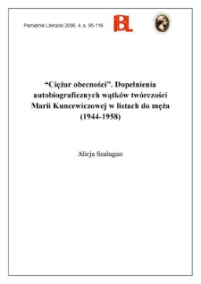 &bdquo;Ciężar obecności&rdquo;. Dopełnienia autobiograficznych wątk&oacute;w tw&oacute;rczości Marii Kuncewiczowej w listach do męża (1944&ndash;1958)