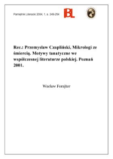 "Mikrologi ze śmiercią : motywy tanatyczne we wsp&oacute;łczesnej literaturze polskiej", Przemysław Czapliński, Poznań 2001