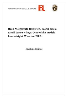 "Teoria dzieła sztuki teatru w Ingardenowskim modelu humanistyki", Małgorzata R&oacute;żewicz, Wrocław 2002