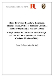 Tw&oacute;rczość Bolesława Leśmiana : studia i szkice. Pod red. Tomasza Cieślaka, Barbary Stelmaszczyk, Krak&oacute;w 2000