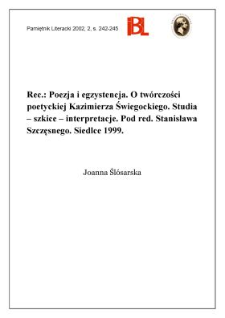 Poezja i egzystencja : o tw&oacute;rczości poetyckiej Kazimierza Świegockiego : studia - szkice - interpretacje. Pod red. Stanisława Szczęsnego. Siedlce 1999
