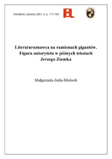 Literaturoznawca na ramionach gigant&oacute;w : figura autorytetu w p&oacute;źnych tekstach Jerzego Ziomka