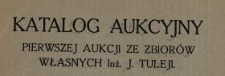 Katalog aukcyjny pierwszej aukcji ze zbiorów własnych Inż. J. Tuleji