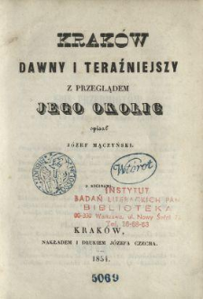 Krak&oacute;w dawny i teraźniejszy z przeglądem jego okolic