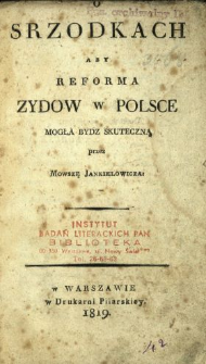 O srzodkach aby reforma Żydów w Polsce mogła bydz skuteczną