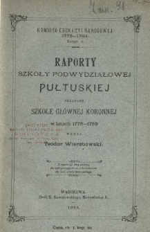 Raporty Szkoły Podwydziałowej Pułtuskiej składane Szkole Gł&oacute;wnej Koronnej w latach 1778-1789