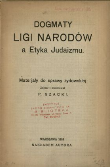 Dogmaty Ligi Narod&oacute;w a etyka judaizmu : materjały do sprawy żydowskiej