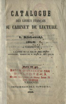 Catalogue des livres français du cabinet de lecture chez Ig. Klukowski, libraire á Varsovie a l'angle de la rue de Miel et des Senateurs, maison de Mr. Bujno n. 497 lit. C.