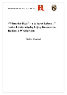 &bdquo;Wiara dar Boży &ndash; a ty karać każesz...&rdquo;. Justus Lipsius między Lejdą, Krakowem, Rudami a Wrocławiem