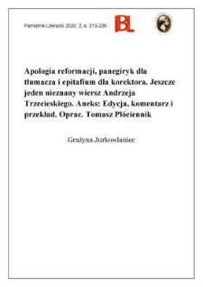 Apologia reformacji, panegiryk dla tłumacza i epitafium dla korektora. Jeszcze jeden nieznany wiersz Andrzeja Trzecieskiego. Aneks: Edycja, komentarz i przekład. Oprac. Tomasz Pł&oacute;ciennik.