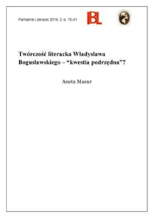 Tw&oacute;rczość literacka Władysława Bogusławskiego &ndash; &bdquo;kwestia podrzędna&rdquo;?