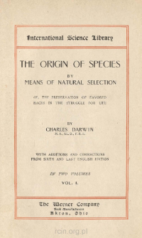 The origin of species by means of natural selection : or, the preservation of favored races in the struggle for life. Vol. 1