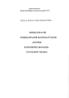 Hasła do Encyklopedii PWN: Modelowanie, Modelowanie matematyczne, System, Systemowe badania, Systemów teoria