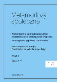 Wielka Wojna w polskiej korespondencji zatrzymanej przez cenzurę austro-węgierską : materiały polskich grup cenzury z lat 1914-1918. T. 2