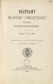 Rozprawy Akademii Umiejętności. Wydział Matematyczno-Przyrodniczy. Ser. II. T 19 (1902), Table of contents and extras
