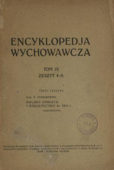 Encyklopedja wychowawcza. T. 9, z. 4-8, Polska oświata i szkolnictwo do 1914 r. (dokończenie)