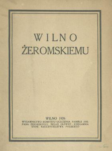 Wilno Żeromskiemu : przemówienia i sprawozdanie z uroczystości związanych z uczczeniem pamięci wielkiego pisarza