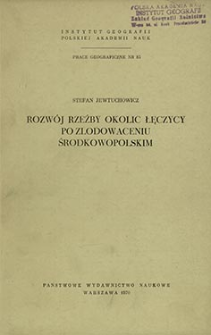 Rozw&oacute;j rzeźby okolic Łęczycy po zlodowaceniu środkowopolskim = Evolution of land-forms in the region of Łęczyca since the Middle-Polish glaciation = Razvitie rel'efa okrestnostej Lenčicy posle srednepol'skogo lednikov'&acirc;