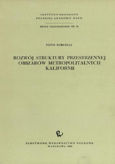 Rozw&oacute;j struktury przestrzennej obszar&oacute;w metropolitalnych Kalifornii = Evolution of the spatial structure of California metropolitan areas = Razvitie prostranstvennoj struktury metropolitenskih territorii Kalifornii