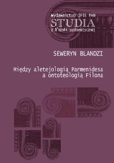 Między aletejologią Parmenidesa a ontoteologią Filona : rekonstrukcyjne studia historyczno-genetyczne