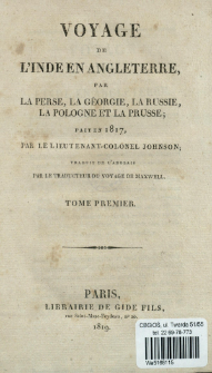 Voyage de l'Inde en Angleterre, par la Perse, la Géorgie, la Russie, la Pologne et la Prusse, fait en 1817 par le lieutenant-colonel Johnson. T. 1