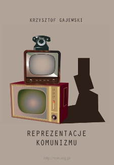 Reprezentacje komunizmu : PRL z perspektywy badań literackich i kulturowych