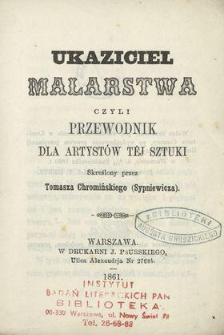 Ukaziciel malarstwa czyli Przewodnik dla artyst&oacute;w tej sztuki