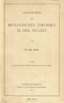 Geschichte der biologischen theorien in der neuzeit. 1. Teil