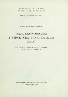 Baza ekonomiczna i struktura funkcjonalna miast : studium rozwoju pojęć, metod i ich zastosowań = Urban economic base and functional structure of cities = Ekonomičeska&acirc; baza i funkcjonal'na&acirc; struktura gorodov