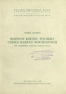 Rozw&oacute;j rzeźby polskiej części Karpat Wschodnich : (na przykładzie dorzecza g&oacute;rnego Sanu) = Geomorphological development of the polish Eastern Carpathians = Evoljucija rel'efa pol'skich vostočnych Karpat