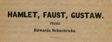 Hamlet, Faust, Gustaw