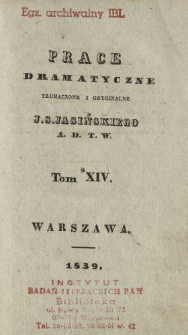 Prace dramatyczne, tłumaczone i oryginalne J. S. Jasińskiego A. D. T. W. T. 14.