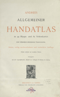 Andrees allgemeiner Handatlas : in 99 Haupt- und 82 Nebenkarten nebst vollst&auml;ndigem alphabetischem Namenverzeichnis