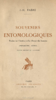 Souvenirs entomologiques : Études sur l'instinct et les moeurs des insectes. Premiere serie