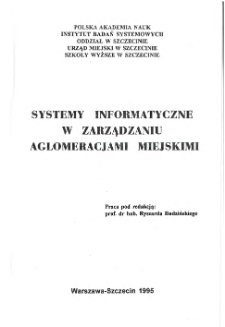 Systemy informatyczne w zarządzaniu aglomeracjami miejskimi : [referaty na og&oacute;lnopolską konferencję w Szczecinie, 6-7 grudnia, 1995] * Wstęp