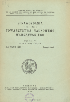 Sprawozdania z Posiedzeń Towarzystwa Naukowego Warszawskiego. Wydział 4, Nauk Biologicznych, Rok 32, 1939, Zeszyt 4-6