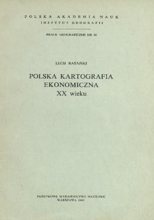 Polska kartografia ekonomiczna XX wieku = Polish economic cartography in the XXth century = Pol'skaâ ekonomičeskaâ kartografiâ v XX stoletii