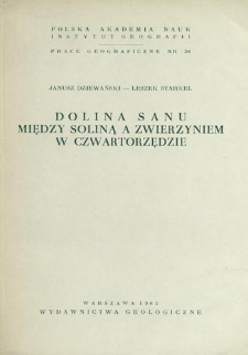 Dolina Sanu między Soliną a Zwierzyniem w czwartorzędzie = The Quaternary San valley between Solina and Zwierzyń = Dolina reki San meždu Solinoj i Zvežinem v četvertičnom periode