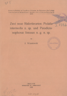 Zwei neue R&auml;dertierarten: Pedalia intermedia n. sp. und Paradicranophorus limosus n. g. n. sp. = O dw&oacute;ch nowych gatunkach wrotk&oacute;w: Pedalia interme dia n. sp. i Paradicranophorus limosus n. g. n. sp.