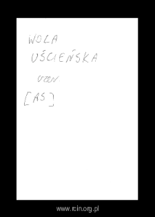 Wola Uścieńska. Files of Czersk district in the Middle Ages. Files of Historico-Geographical Dictionary of Masovia in the Middle Ages