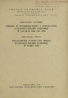 Zmiany w rozmieszczeniu i strukturze ludności Polski Ludowej w latach 1946 do 1950 = Changes in distribution and composition of the population of peoples Poland in the years 1946-1950 = Peremeny v razme&scaron;čenii i strukture naselenija Narodnoj Pol&scaron;i za gody s 1946 po 1950