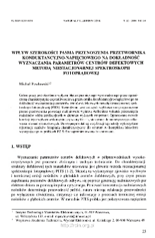 Wpływ szerokości pasma przenoszenia przetwornika konduktancyjno-napięciowego na dokładność wyznaczania parametr&oacute;w centr&oacute;w defektowych metodą niestacjonarnej spektroskopii fotoprądowej =