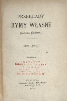 Przekłady i rymy własne Karola Kruzera. T. 3.