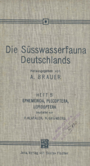 Die S&uuml;sswasserfauna Deutschlands : eine Exkursionsfauna. H. 8, Ephemerida, Plecoptera, Lepidoptera